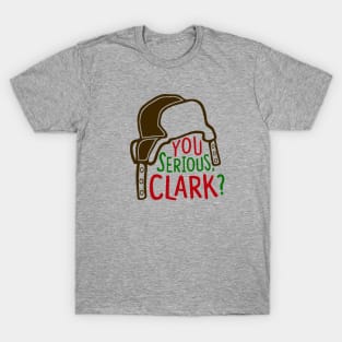 You Serious Clark? Cousin Eddie T-Shirt